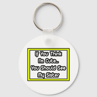 Chaveiro Se acha que sou bonito... minha irmã
