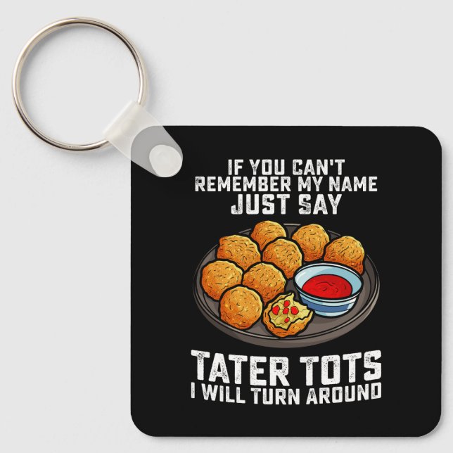 Chaveiro Se não se lembra do meu nome, diga apenas "Tater T (Frente)