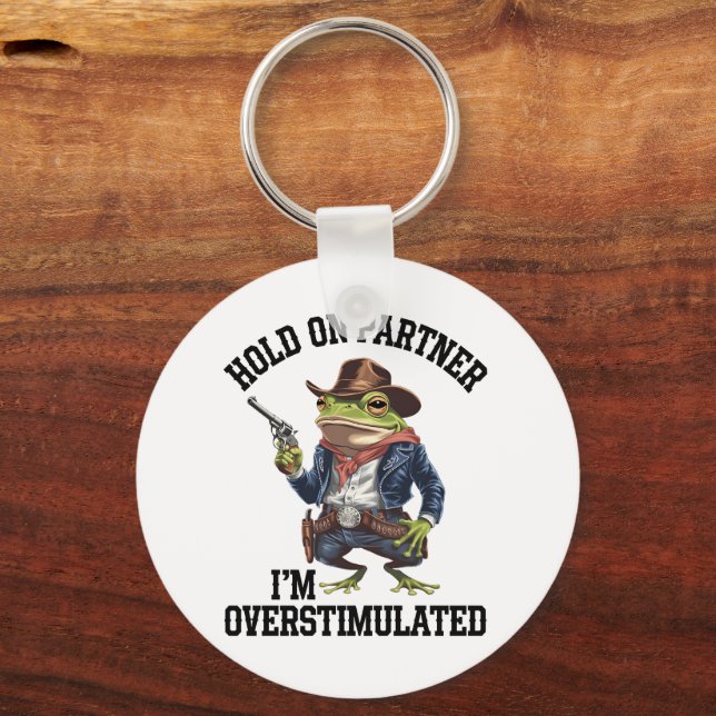 Chaveiro Segure Parceiro Estou Sobrestimulado Cowboy Frog  (Frente)