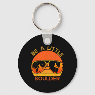 Chaveiro Seja Um Pouco Boulder Citação Engraçada Camiseta D