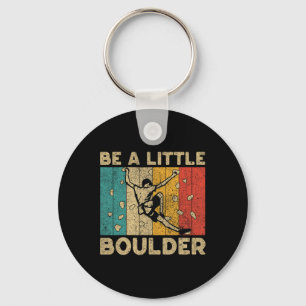 Chaveiro Seja Um Pouco Boulder Walls Camiseta Divertida de