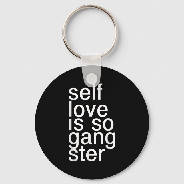 Chaveiro Self Love Is So Gangster Funny Saying  (Frente)