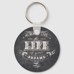 Chaveiro Sempre viva a vida dos seus sonhos.