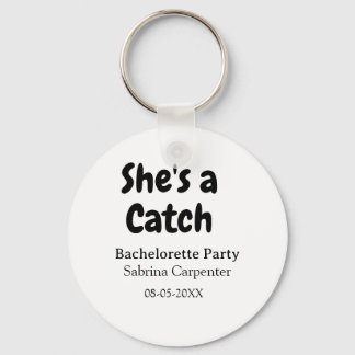 Chaveiro She's a catch bachelorette party name date simple 
