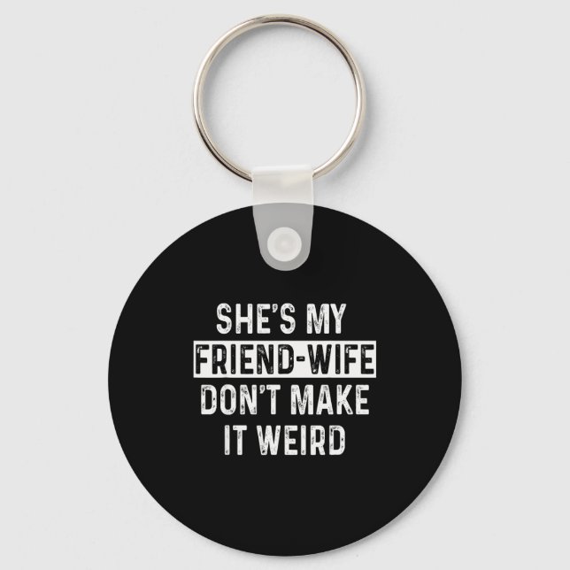 Chaveiro She's My Friend-wife Funny Relationship Quote  (Frente)
