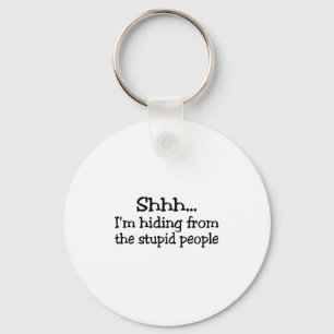 Chaveiro Shh Im que escondem das pessoas estúpidas