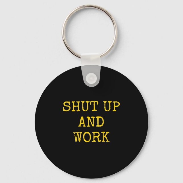 Chaveiro Shut Up And Work Funny Motivational Quote  (Frente)