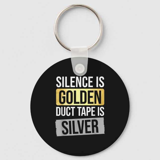 Chaveiro Silence Is Golden But Duct Tape Is Silver Sarcasti (Frente)