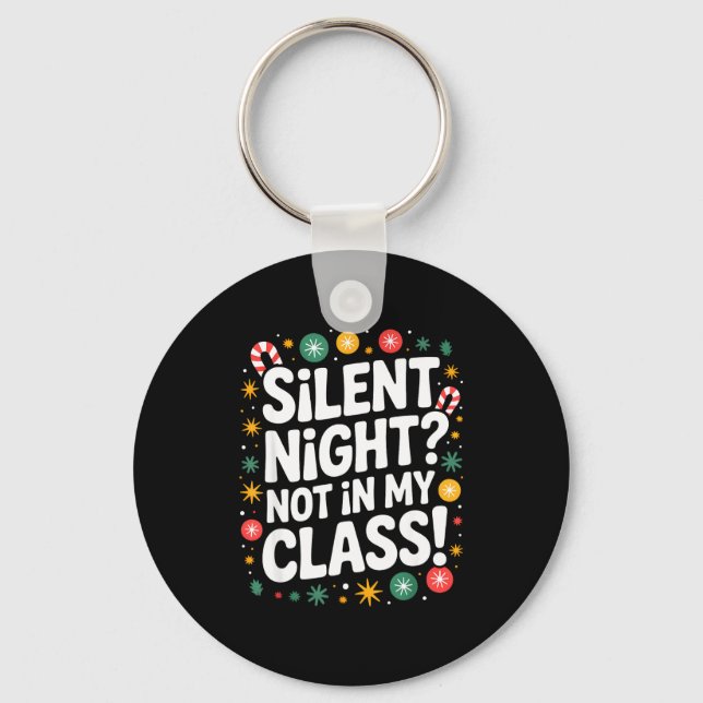 Chaveiro Silent Night Not In My Cl Funny Teacher Quote Xmas (Frente)