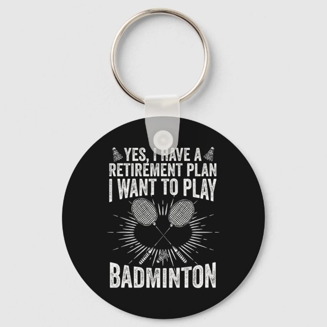 Chaveiro Sim, Eu Tenho Um Plano De Retirada Jogar Badminton (Frente)