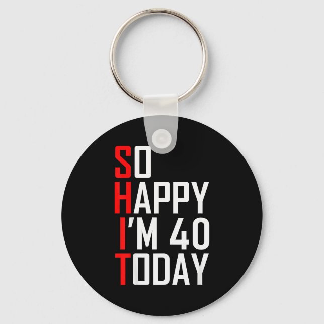 Chaveiro So Happy I'm Forty Gag 40 Year Old Funny 40th Birt (Frente)