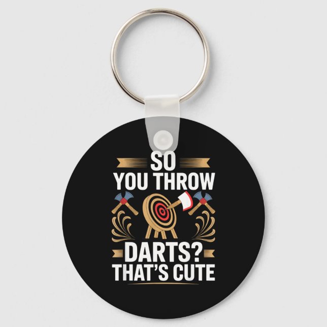 Chaveiro So You Throw Darts_ That's Cute Axe Throwers Funny (Frente)
