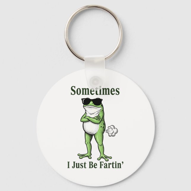 Chaveiro Sometimes I Just Be Fartin Funny Frog Sarcastic Hu (Frente)