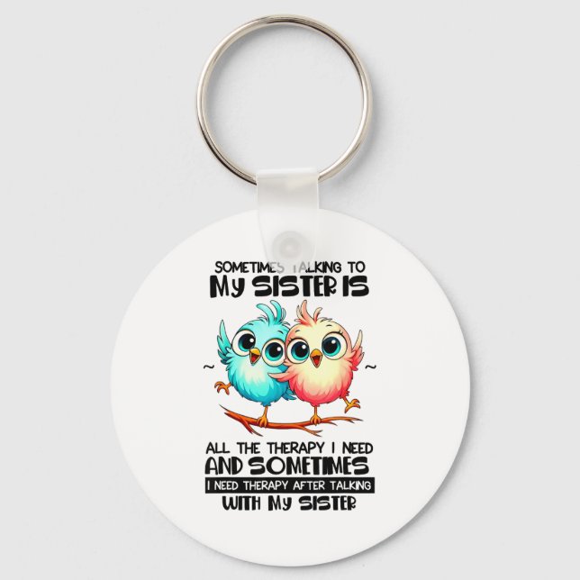 Chaveiro Sometimes Talking To Your Sister Is All The Therap (Frente)