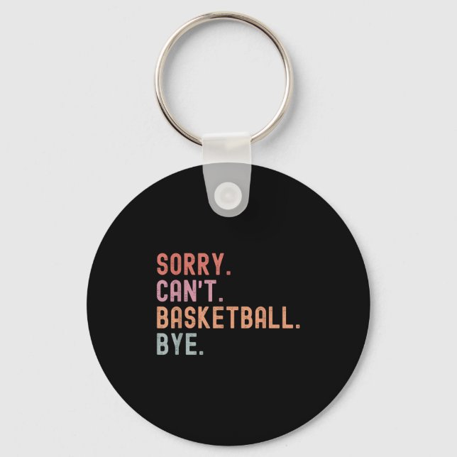 Chaveiro Sorry Can't Basketball Bye, Funny Basketball Playe (Frente)