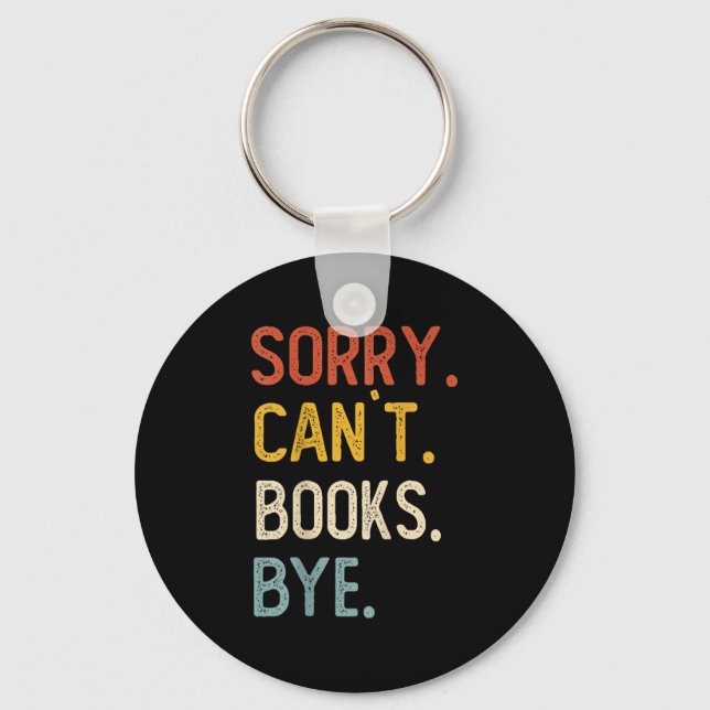 Chaveiro Sorry Can't Books Bye Shirts Funny Books Lovers  (Frente)