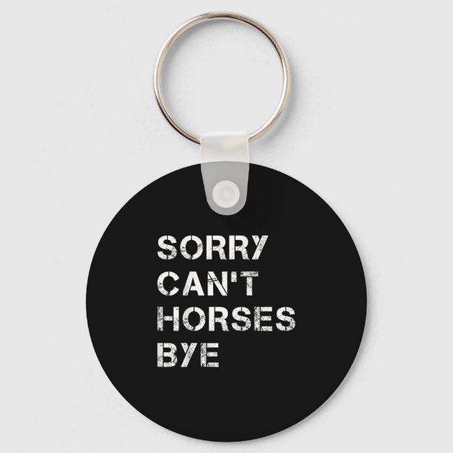 Chaveiro Sorry Can't Horses Bye Funny Horse  (Frente)