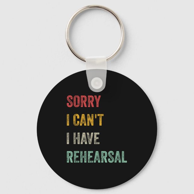Chaveiro Sorry I Can't I Have Rehearsal  (Frente)