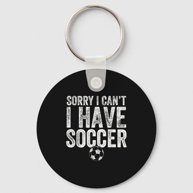 Chaveiro Sorry I Can't I Have Soccer - Soccer Player Gift  (Frente)