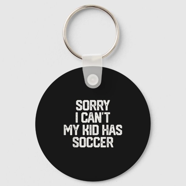 Chaveiro Sorry I Can't My Kid Has Soccer Funny Mom Dad Gift (Frente)
