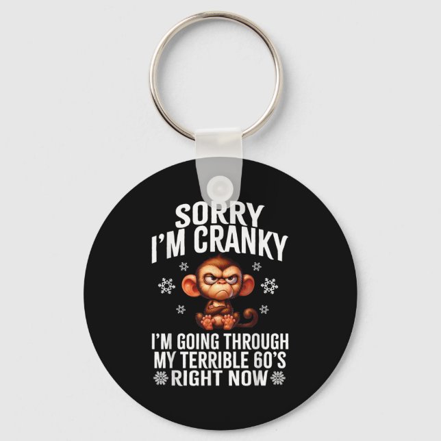 Chaveiro Sorry I'm Cranky I'm Going Through My Terrible 60' (Frente)