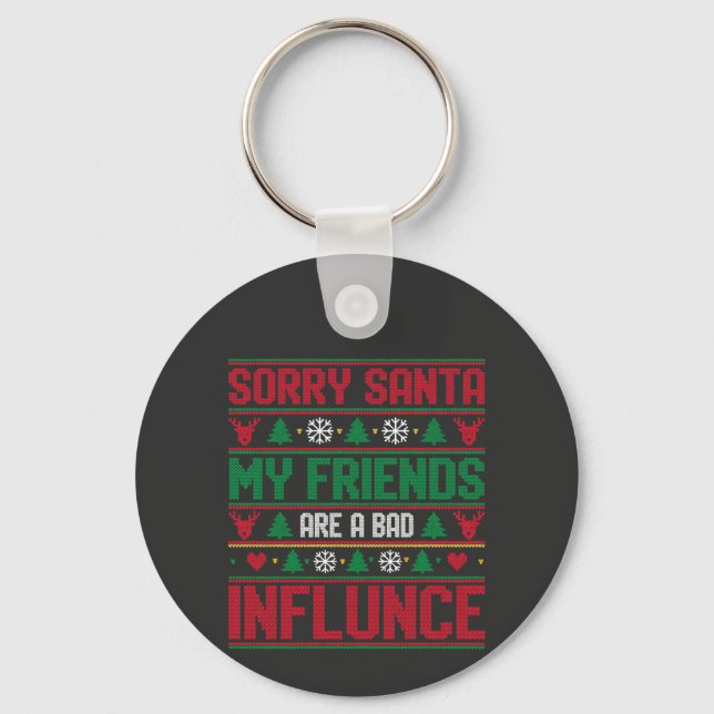 Chaveiro Sorry Santa Friends Bad Influence Ugly Christmas  (Frente)