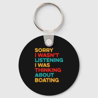 Chaveiro Sorry wasn't listening thinking about boating