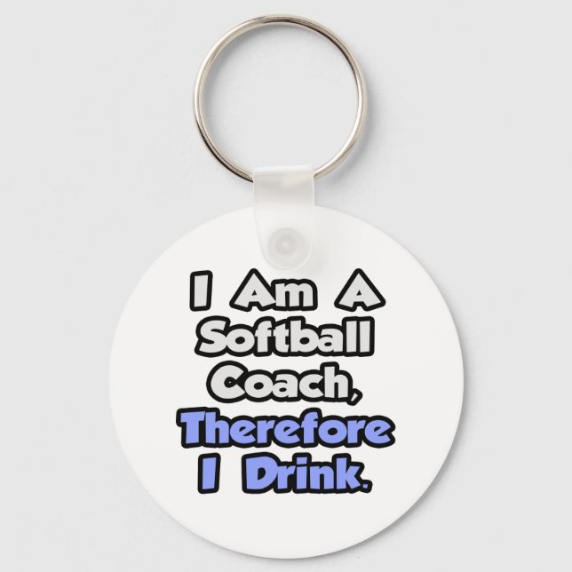 Chaveiro Sou Um Treinador De Softball, Por Isso Eu Bebo (Frente)