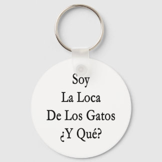 Chaveiro Soy La Loca De Los Gatos Y Que
