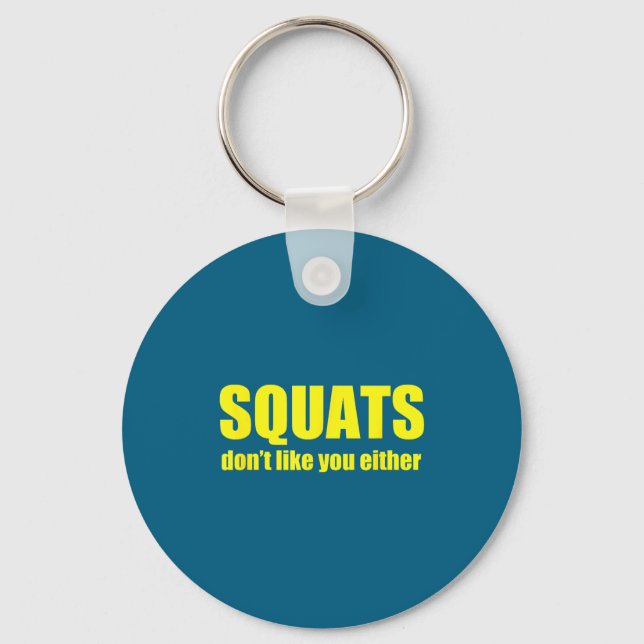 Chaveiro Squats Don't Like You Either Funny Workout Weightl (Frente)