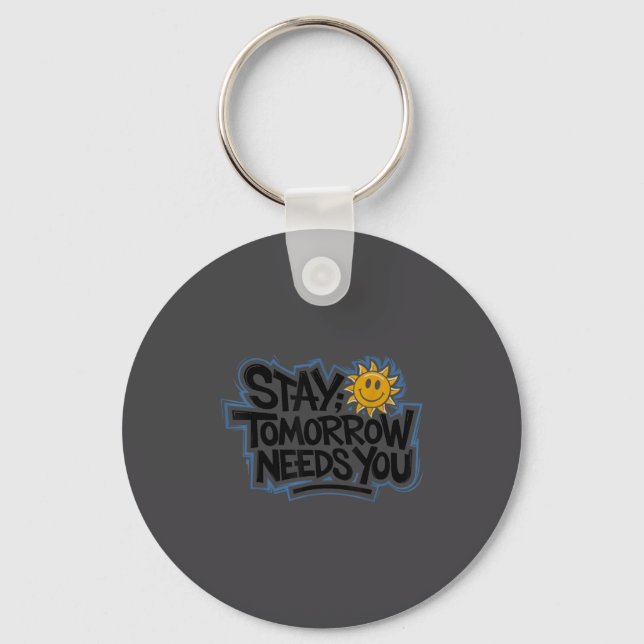 Chaveiro Stay Tomorrow Needs You, Suicide Awareness Mental  (Frente)