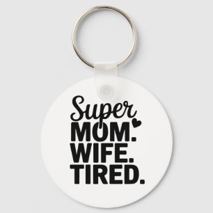 Chaveiro Super Mãe, Esposa, Cansada
