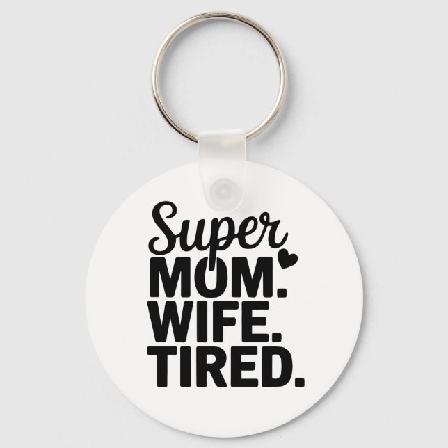 Chaveiro Super Mãe, Esposa, Cansada (Frente)