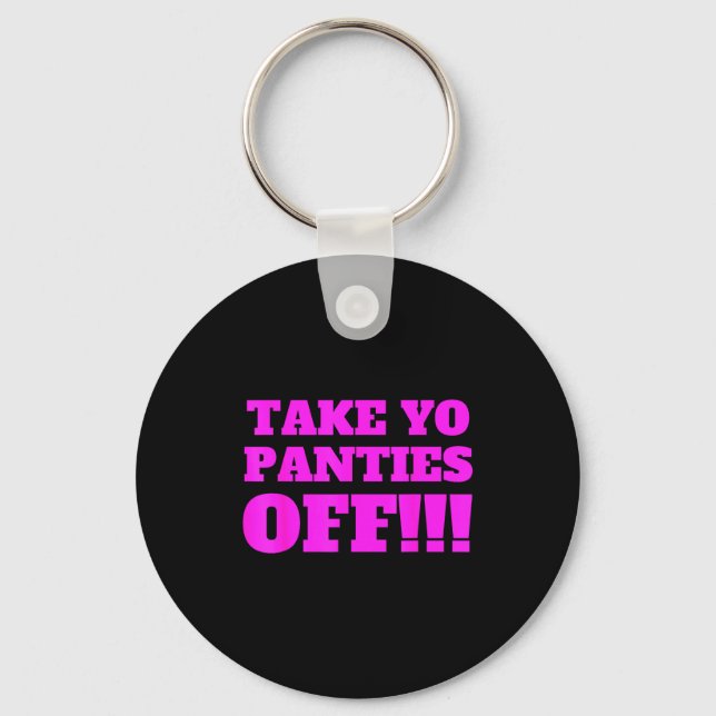 Chaveiro Take Yo Panties Off -- Funny Theme -  (Frente)