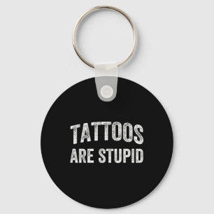 Chaveiro Tatuagens São Camisas Estúpidas Não Gostam De Tatu