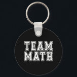 Chaveiro Team Math<br><div class="desc">White on black "Team Math" design for geeks,  nerds,  teachers,  college students that are math majors or other people that love math.</div>