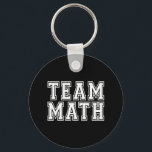 Chaveiro Team Math<br><div class="desc">White on black "Team Math" design for geeks,  nerds,  teachers,  college students that are math majors or other people that love math.</div>