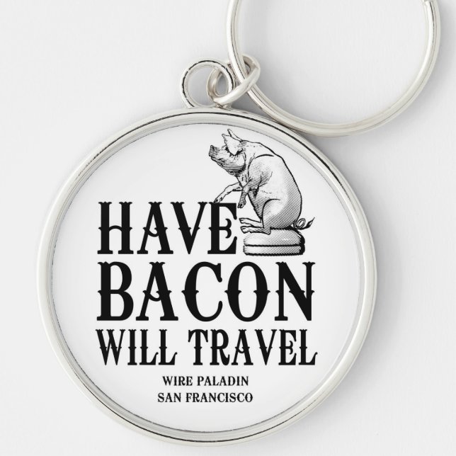 Chaveiro Tenha Bacon Will Viagem (Frente)