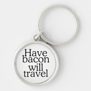 Chaveiro Tenha o bacon viajará tipografia