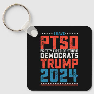 Chaveiro Tenho Ptsd Bonito Cansado De Democratas Trump 2024