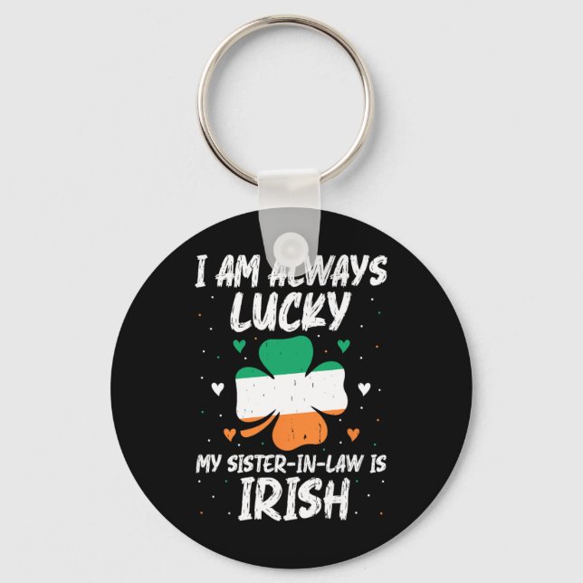 Chaveiro Tenho Sorte De Que Minha Irmã De Direito É Irlandê (Frente)
