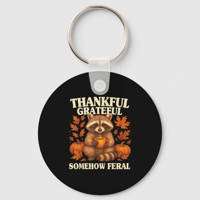 Chaveiro Thankful Grateful Somehow Feral Funny Raccoon Autu (Frente)