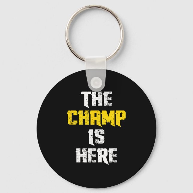 Chaveiro The Champ Is Here Motivational Chamonship Chamon  (Frente)