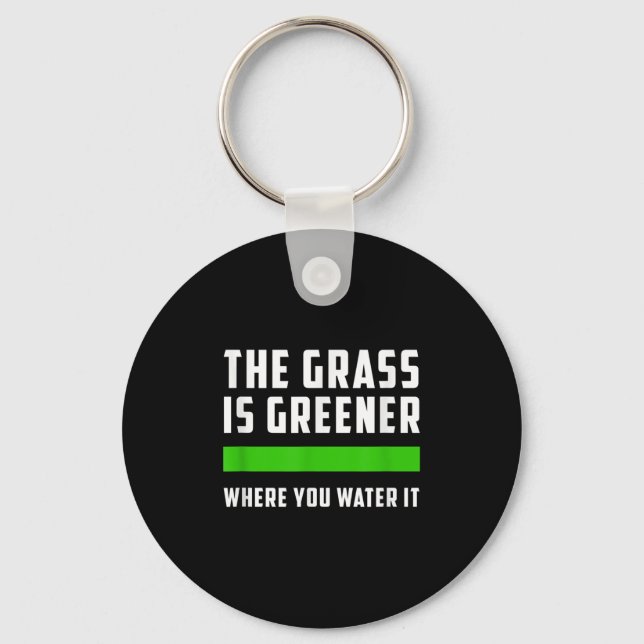 Chaveiro The Gr Is Greener Where You Water It, Motivational (Frente)