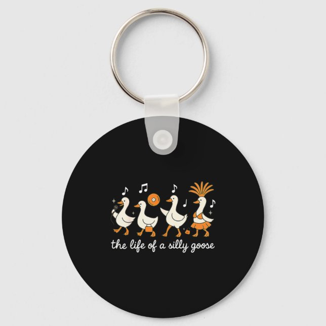 Chaveiro The Life Of A Silly Goose Funny For Men Women Girl (Frente)