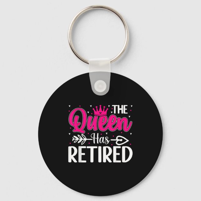 Chaveiro The Queen Has Retired Funny Retired Women Retireme (Frente)