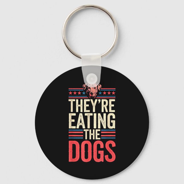 Chaveiro They're Eating The Dogs Funny Quote For Men Women  (Frente)