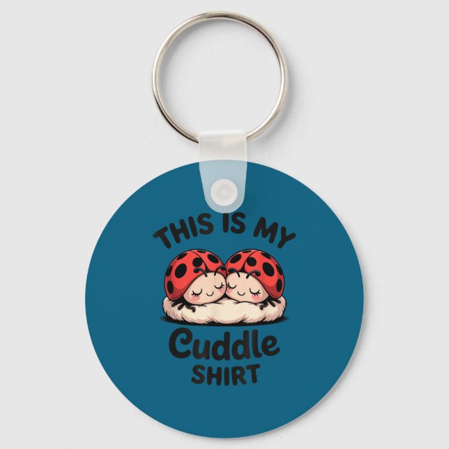 Chaveiro This Is My Cuddle Shirt Cute Ladybug Couple  (Frente)