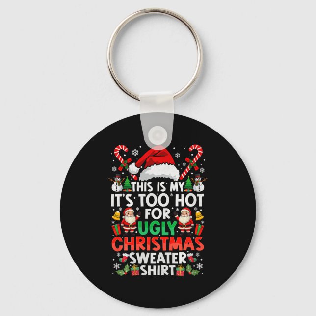 Chaveiro This Is My It's Too Hot For Ugly Christmas Sweater (Frente)