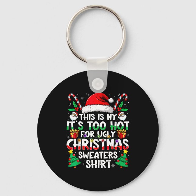 Chaveiro This Is My It's Too Hot For Ugly Christmas Sweater (Frente)